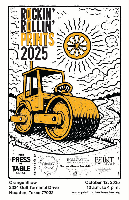 Rockin Rollin Prints 2025 Poster. October 12th, 10am to 4pm at the Orange Show in Houston, Texas. Image of a steam roller.